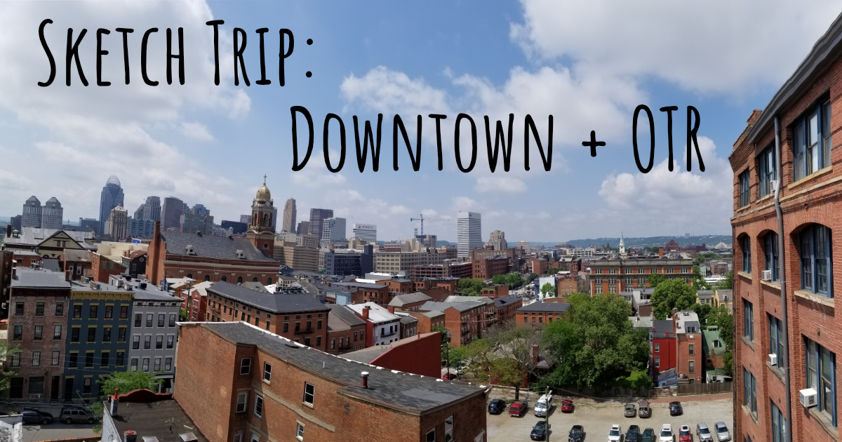 Downtown Cincinnati/Over-The-Rhine Sketch Trip